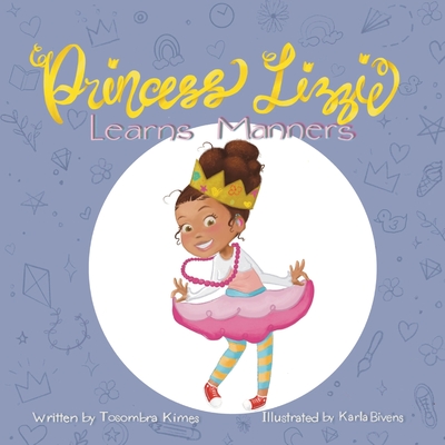 Princess Lizzie Learns Manners By Tosombra Kimes Cover Image