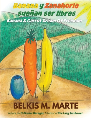 Banana y Zanahoria sueñan ser libres: Banana & Carrot Dream Of Freedom Cover Image