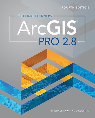 Getting to Know ArcGIS Pro 2.8 By Michael Law, Amy Collins Cover Image