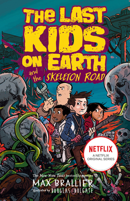 Front cover of The Last Kids on Earth and the Skeleton Road by Max Brallier, illustrated by Douglas Holgate