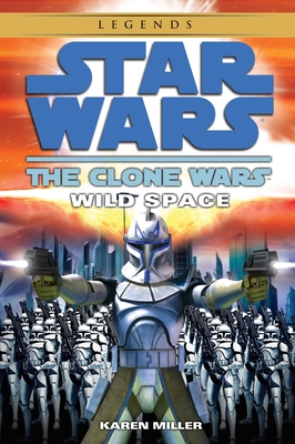 Wild Space: Star Wars Legends (The Clone Wars) (Star Wars: The Clone Wars - Legends #1)