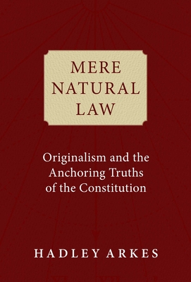 Mere Natural Law: Originalism and the Anchoring Truths of the Constitution Cover Image