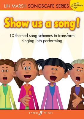 Show Us a Song!: 10 Themed Song Schemes to Transform Singing Into Performing, Book & CD (Faber Edition: Songscape) Cover Image
