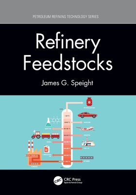 Refinery Feedstocks By James G. Speight Cover Image