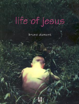 Life of Jesus: A Film by Bruno Dumont Cover Image