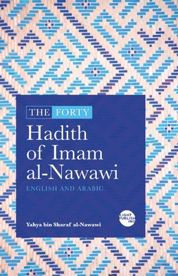 The Forty Hadith of Imam al-Nawawi: English and Arabic By Yahya Ibn Sharaf Al-Nawawi Cover Image