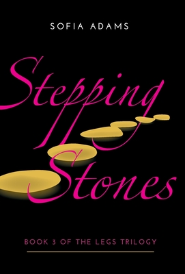 Stepping Stones (Legs Trilogy) By Sofia Adams Cover Image