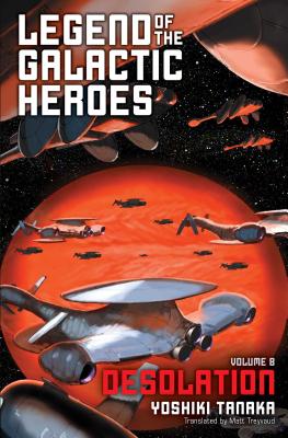 Legend of the Galactic Heroes, Vol. 8: Desolation By Yoshiki Tanaka, Matt Treyvaud (Translated by) Cover Image