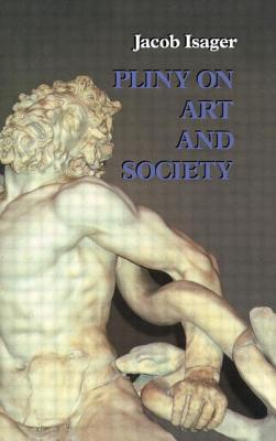 Pliny on Art and Society: The Elder Pliny's Chapters On The History Of Art Cover Image