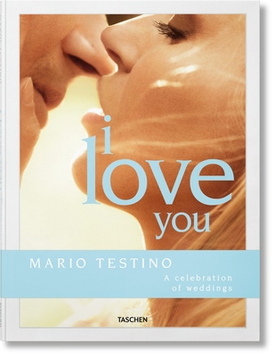 Mario Testino. I Love You. the Wedding Book By Carolina Herrera, Riccardo Lanza, Mario Testino (Photographer) Cover Image