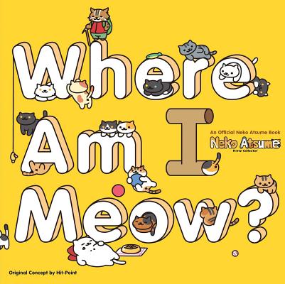 Neko Atsume Kitty Collector: Where Am I Meow? By Hit Point (Created by), Hit Point Cover Image