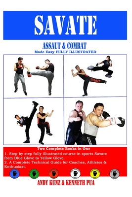 SAVATE Assaut & Combat Made Easy FULLY ILLUSTRATED By Andy Kunz, Kenneth Pua Cover Image