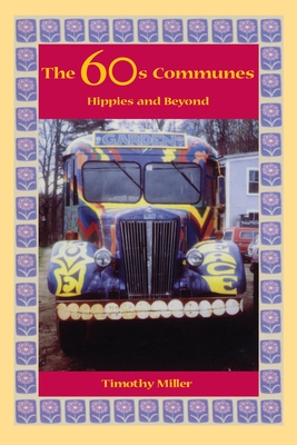 The 60s Communes: Hippies and Beyond (Syracuse Studies on Peace and Conflict Resolution)