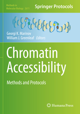 Chromatin Accessibility: Methods and Protocols (Methods in Molecular Biology #2611)