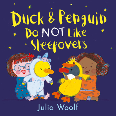 Cover for Duck and Penguin Do Not Like Sleepovers