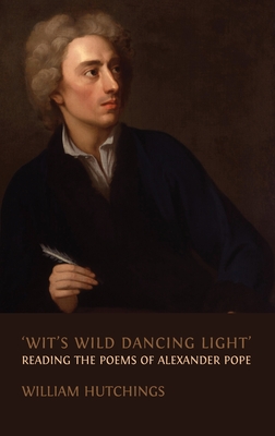 'Wit's Wild Dancing Light': Reading the Poems of Alexander Pope Cover Image
