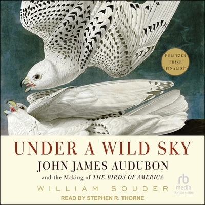 Under a Wild Sky: John James Audubon and the Making of the Birds of America Cover Image