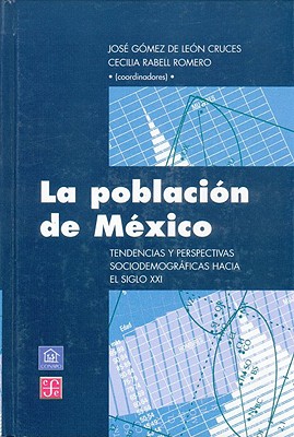La Poblacion de Mexico. Tendencias y Perspectivas Sociodemograficas Hacia El Siglo XXI (Libros de Texto) Cover Image