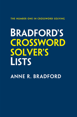 Bradford’s Crossword Solver’s Lists: More than 100,000 solutions for cryptic and quick puzzles in 500 subject lists Cover Image