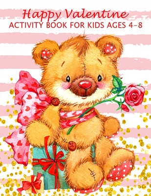 Happy Valentine Activity Book For Kids Ages 4-8: Fun Workbook Games For Learning, Valentine Theme: Coloring, Dot To Dot, Mazes, Word Search And More! Cover Image