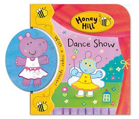 Honey Hill Spinners: Dance Show (Board book) | Books and Crannies Honey Hill Spinners: Dance Show (Board book) | Books and Crannies