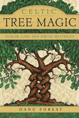 Celtic Tree Magic: Ogham Lore and Druid Mysteries By Danu Forest Cover Image