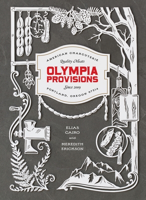 Olympia Provisions: Cured Meats and Tales from an American Charcuterie [A Cookbook] Cover Image