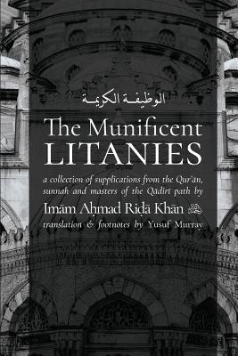 The Munificent Litanies: Al-Wazifat al-Karimah By Imam Ahmad Rida, Yusuf Murray (Translator) Cover Image
