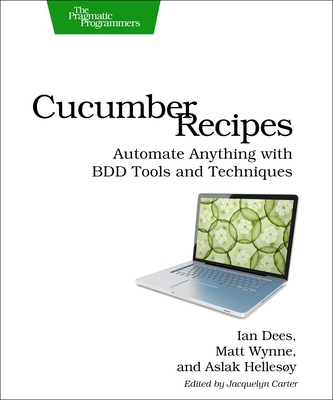 Cucumber Recipes: Automate Anything with BDD Tools and Techniques (Pragmatic Programmers) Cover Image