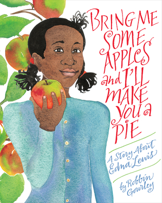 Bring Me Some Apples and I’ll Make You a Pie: A Story About Edna Lewis Cover Image