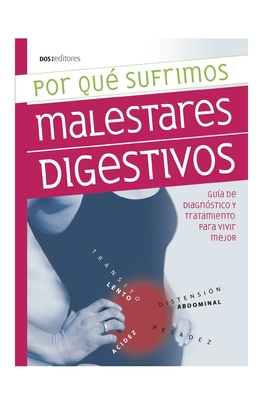Por Qué Sufrimos Malestares Digestivos: guía de diagnóstico y tratamiento para vivir mejor (Salud #11) By Romin Cover Image