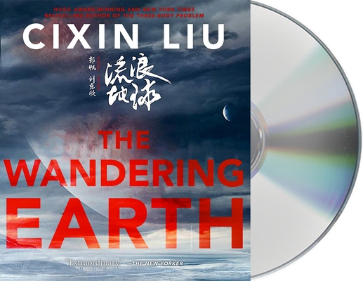 The Wandering Earth By Cixin Liu, Feodor Chin (Read by), Greg Chun (Read by) Cover Image