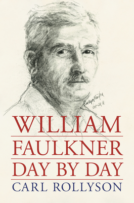 William Faulkner Day by Day By Carl Rollyson Cover Image