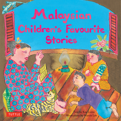 Malaysian Children's Favourite Stories (Favorite Children's Stories) By Kay Lyons, Martin Loh (Illustrator) Cover Image