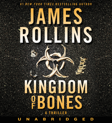 Kingdom of Bones CD: A Thriller (Sigma Force #16) By James Rollins, Christian Baskous (Read by) Cover Image