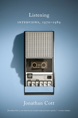 Listening: Interviews, 1970–1989 By Jonathan Cott Cover Image