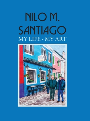 Nilo M. Santiago: My Life - My Art Cover Image