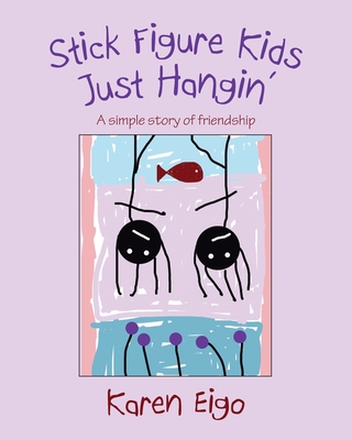 Stick Figure Kids Just Hangin': A Simple Story of Friendship
