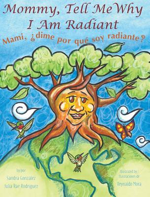 Mommy, Tell Me Why I Am Radiant: Mami, ¿dime por qué soy radiante? Cover Image