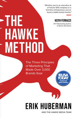The Hawke Method: The Three Principles of Marketing That Made Over 3,000 Brands Soar By Erik Huberman Cover Image