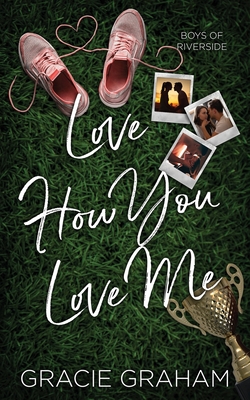 Love How You Love Me (Boys of Riverside #2)