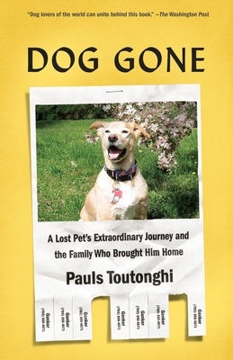 Cover for Dog Gone: A Lost Pet's Extraordinary Journey and the Family Who Brought Him Home