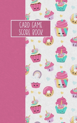 Card Game Score Book: For Tracking Your Favorite Games - Unicorn Cupcakes Cover Image