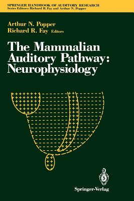 The Mammalian Auditory Pathway: Neurophysiology (Springer Handbook of Auditory Research #2) Cover Image