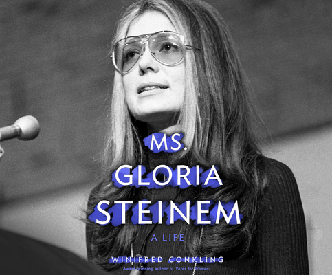 Ms. Gloria Steinem: A Life By Winifred Conkling, Christine Kiphart (Read by) Cover Image