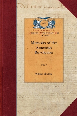 Memoirs of the American Revolution V2: So Far as It Related to the States of North and South Carolina and Georgia Vol. 2 (Papers of George Washington: Revolutionary War)