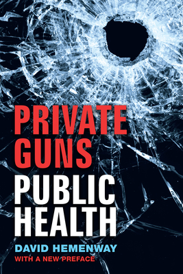 Private Guns, Public Health, New Ed. Cover Image