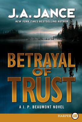 Betrayal of Trust: A J. P. Beaumont Novel By J. A. Jance Cover Image