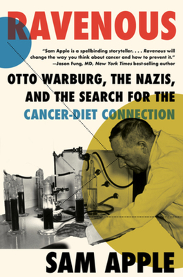 Ravenous: Otto Warburg, the Nazis, and the Search for the Cancer-Diet Connection cover