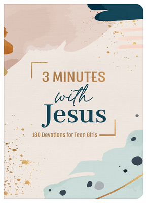 3 Minutes with Jesus: 180 Devotions for Teen Girls (3-Minute Devotions) Cover Image